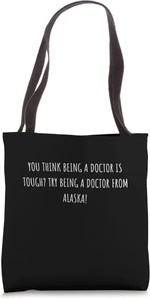 Doctor from Alaska Gift For Favorite Doctor Tote Bag