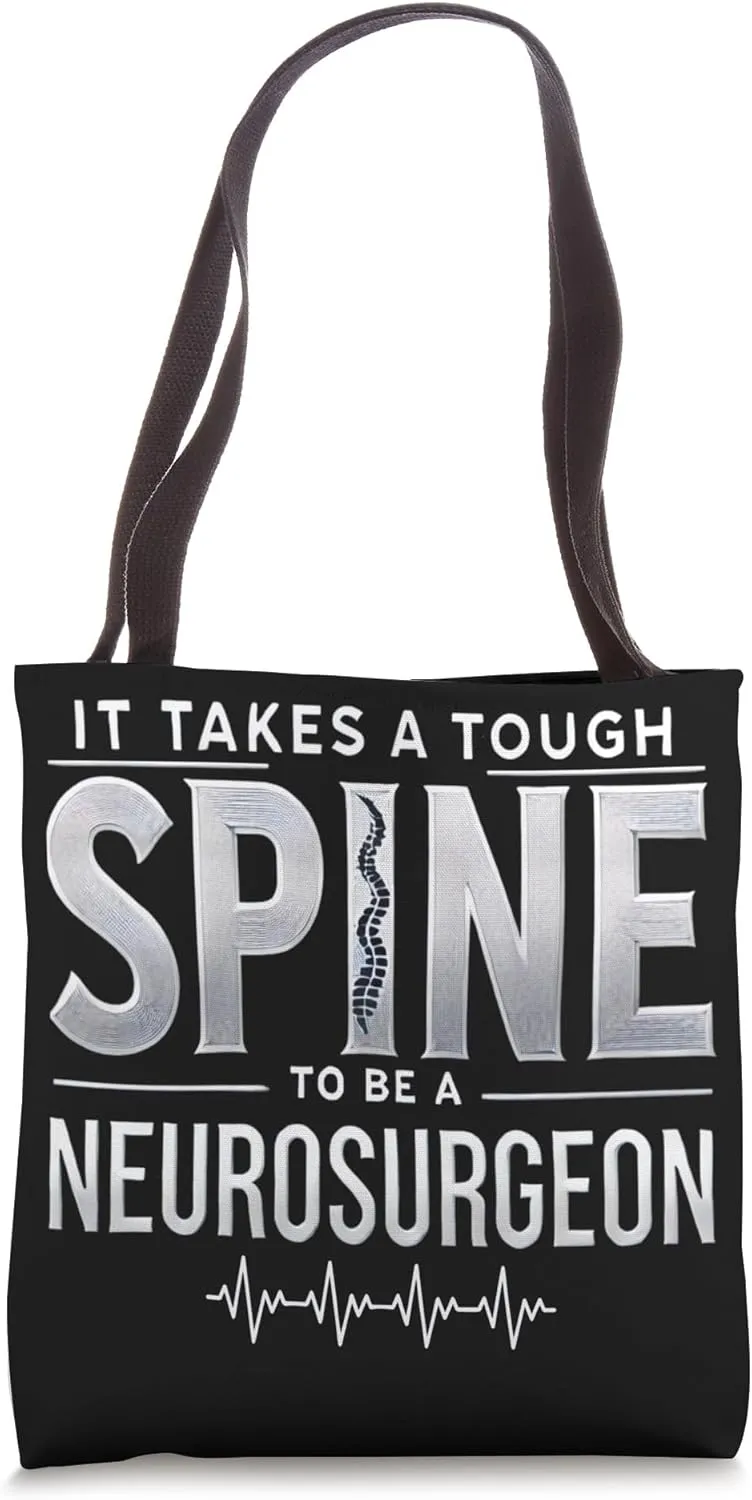 Funny It Takes A Tough Spine To Be A Neurosurgeon Doctor Tote Bag
