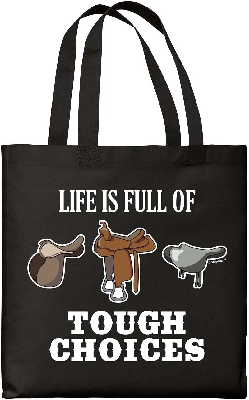 Life Is Full Of Tough Choices Horse Saddles Canvas Tote Bag