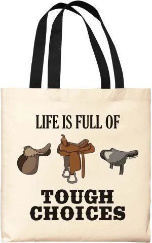 Life Is Full Of Tough Choices Horse Saddles Canvas Tote Bag