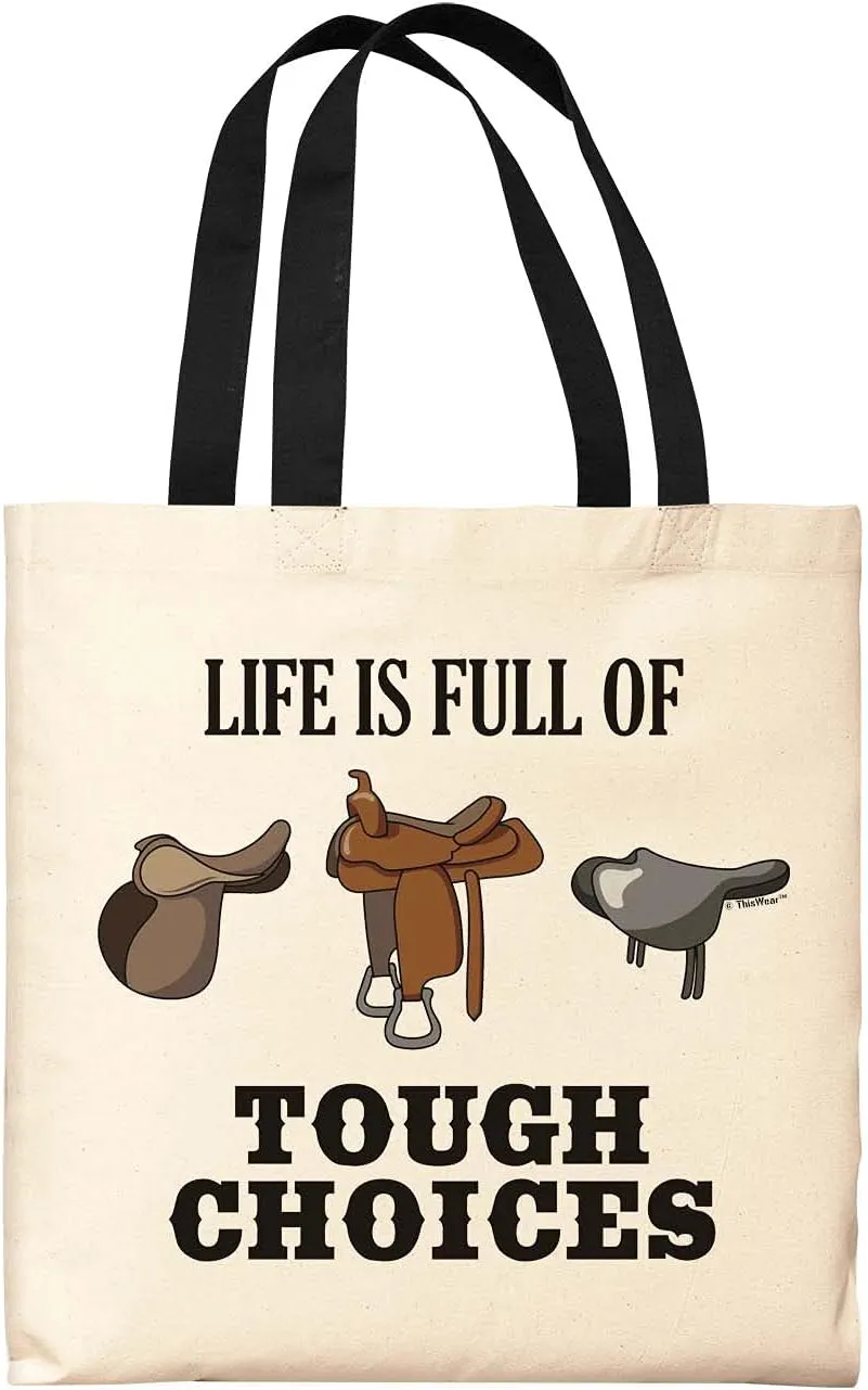 Life Is Full Of Tough Choices Horse Saddles Canvas Tote Bag