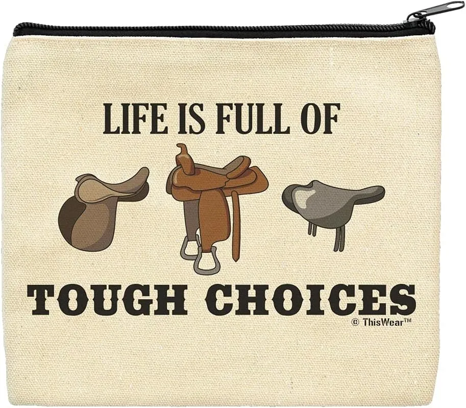 ThisWear Horse Gifts For Girls Life Is Full Of Tough Choices Horse Saddles Makeup Bag